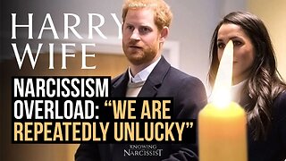 Narcissism Overload : "We Are Reportedly Unlucky" (Meghan Markle)