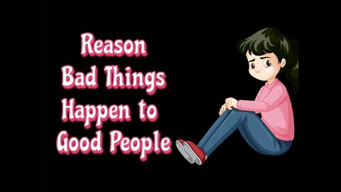 5 Reason Why Bad Things Happen to Good People