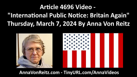 Article 4696 Video - International Public Notice: Britain Again By Anna Von Reitz