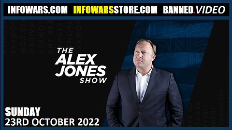 The Alex Jones Show - Sunday - 23/10/22