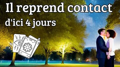 🥰 D'ICI 4 JOURS IL REPREND CONTACT 😀💖 #tiragesentimental #voyance #tarotamour