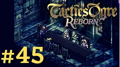 GOING BACK TO THE RESISTANCE | Tactics Ogre Reborn #45