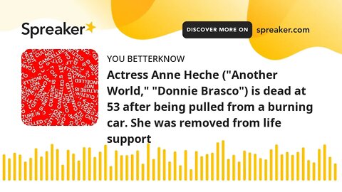 Actress Anne Heche ("Another World," "Donnie Brasco") is dead at 53 after being pulled from a burnin