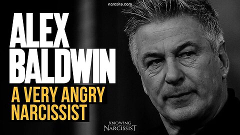 Alec Baldwin : A Very Angry Narcissist