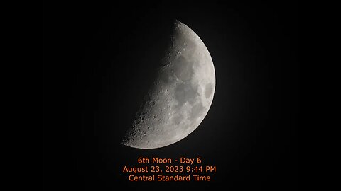 Moon Phase - August 23, 2023 9:44 PM CST (6th Moon Day 6)