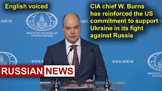 CIA chief W. Burns has reinforced the US commitment to support Ukraine in its fight against Russia