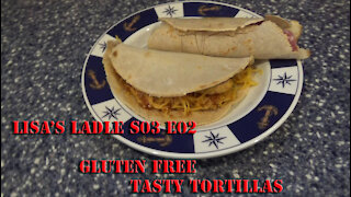 Gluten Free Tortillas Lisa's Ladle S03 E03