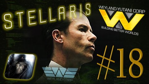 Let´s Play Stellaris | Astral Planes | Weyland Yutani Corporation | PART 18