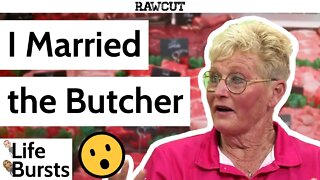 "I jumped straight into meat and married the Butchers son" - Life Bursts Clips