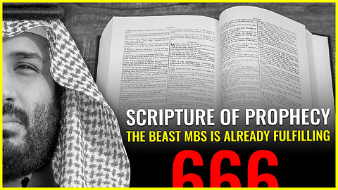 Scripture of prophecy the beast MBS is already fulfilling (PROPHECY COMING TO PASS BEFORE OUR EYES)