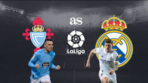 Celta vigo vs Real Madrid