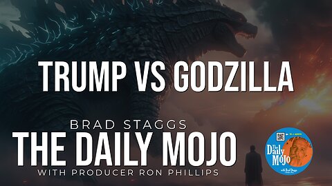 Trump vs Godzilla! - The Daily Mojo 053024
