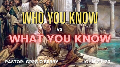 John 7, Who you know vs What you know