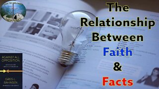 The Relationship Between Faith & Facts