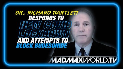 Dr. Richard Bartlett Responds to New Covid Lockdown Restrictions/Attempts to Block Budesonide