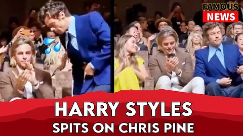 Harry Styles Spits on Chris Pine VIDEO Proof Famous News