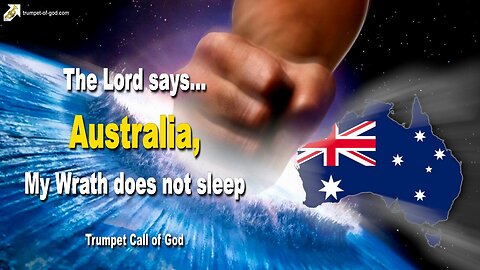 Jan 29, 2011 🎺 The Lord says... AUSTRALIA, My Wrath does not sleep!... Trumpet Call of God