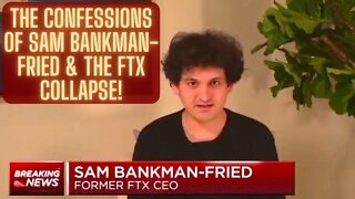 The Confessions Of Sam Bankman-Fried & The FTX Collapse!