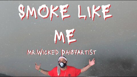 Smoke Like Me by Mr.Wickdd Da187Artist