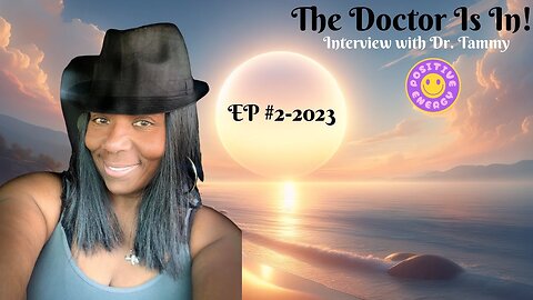 Embracing Positivity. Interview with Dr. Tammy. EP #2-2023