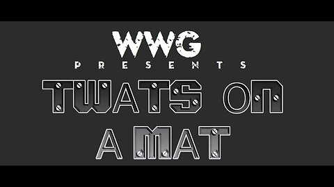 WWG - TWATS ON A MAT (Episode 2 - Feb 2014)