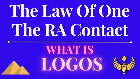 The Law Of One - The RA Contact – This week’s subject is: THE LOGOS