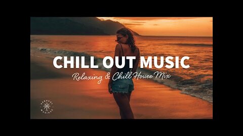 Chill Out Music 2022 🌴 Relaxing & Chill House Mix - Deep & Tropical House