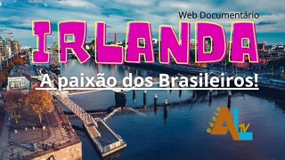 IRLANDA a paixão dos brasileiros - Webdoc #03