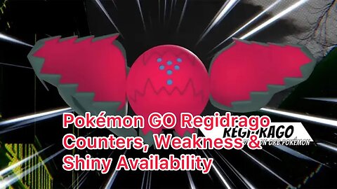 Pokémon GO Regidrago Counters, Weakness & Shiny Availability