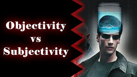 Objectivity vs Subjectivity