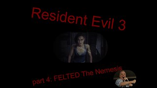 Resident Evil 3 remake part 4: FELTED the nemesis