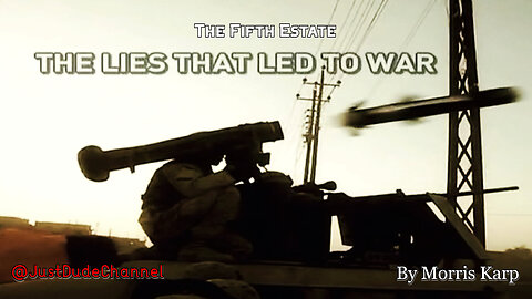 The Lies That Led To War | The Fifth Estate | Morris Karp