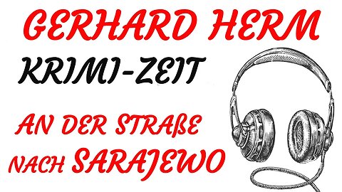 KRIMI Hörspiel - Gerhard Herm - AN DER STRAßE NACH SARAJEWO (1992) - TEASER