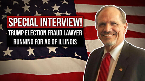 Special Interview! Trump Election Fraud Lawyer Running for AG of Illinois