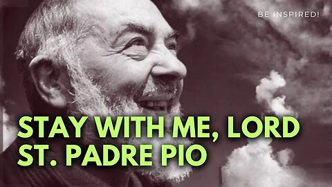 St. Padre Pio | Stay with me, Lord | Prayer of St. Pio of Pietrelcina after Holy Communion
