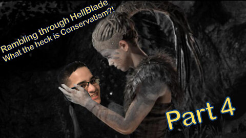 What the heck is Conservative?! - Rambling through Hellblade: Senua's Sacrifice (part 4)