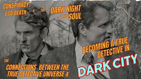 True Detective Season 1: Conspiracy, Ego Death & the Dark Night of the Soul--Dark City Connections