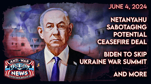 Netanyahu Sabotaging Potential Ceasefire Deal, Biden To Skip Ukraine War Summit, and More