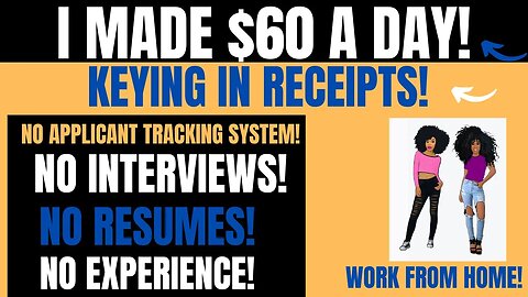 I Made $60 A Day No Talking! No Resume! Work When You Want! Keying In Receipts Work From Home Job