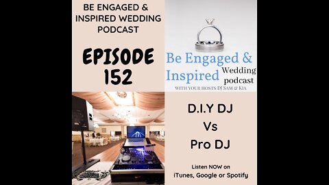 Be Engaged and Inspired Wedding Podcast Episode 152: D.I.Y DJ Versus Pro DJ.