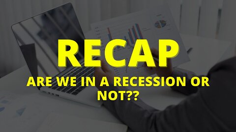 Recap: Are We in a Recession or Not??