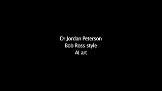 DR JORDAN PETERSON (BOB ROSS STYLE) | AI ART