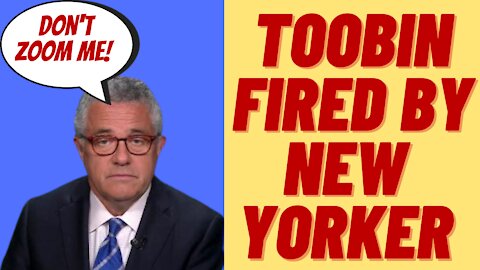 TOOBIN FIRED FROM NEW YORKER FOR CRANKING IT ON ZOOM