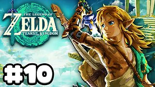 Zelda: Tears of the Kingdom - Gameplay Walkthrough Part 10