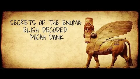 We Blew The Lid Off The Oldest Creation Story Known to Man, Enuma Elish, Micah Dank