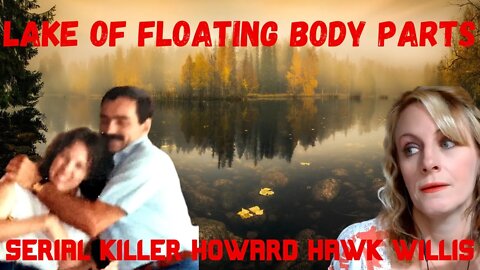 HOWARD HAWK WILLIS AND THE LAKE OF FLOATING BODY PARTS