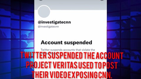 Twitter suspended the account Project Veritas used to post their video exposing CNN.