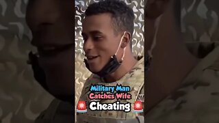 Military Man finds out Wife is Cheating back Home..