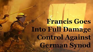 Francis Goes Into Full Damage Control Against German Synod