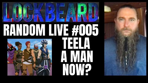 LOCKBEARD RANDOM LIVE #005. Teela A Man Now?